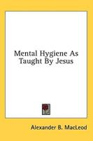Mental Hygiene as Taught by Jesus