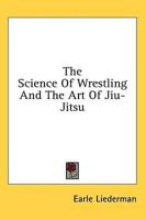 The Science of Wrestling and the Art of Jiu-Jitsu