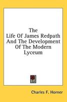 The Life of James Redpath and the Development of the Modern Lyceum
