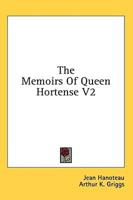 The Memoirs Of Queen Hortense V2