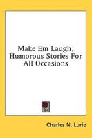 Make Em Laugh; Humorous Stories For All Occasions