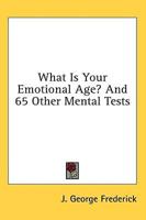 What Is Your Emotional Age? and 65 Other Mental Tests