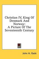 Christian IV, King of Denmark and Norway