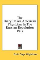 The Diary of an American Physician in the Russian Revolution 1917