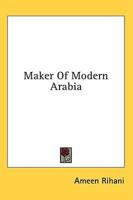 Maker of Modern Arabia