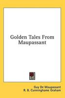 Golden Tales From Maupassant