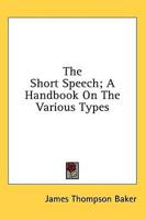 The Short Speech; A Handbook on the Various Types