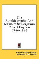The Autobiography And Memoirs Of Benjamin Robert Haydon 1786-1846