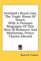 Scotland's Royal Line, the Tragic House of Stuart