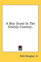 A Boy Scout In The Grizzly Country