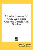 All About Amos 'N' Andy And Their Creators Correll And Gosden
