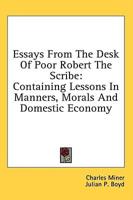 Essays From The Desk Of Poor Robert The Scribe