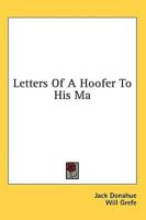 Letters Of A Hoofer To His Ma