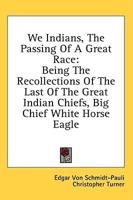 We Indians, The Passing Of A Great Race