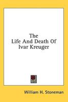 The Life And Death Of Ivar Kreuger