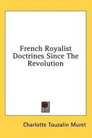 French Royalist Doctrines Since the Revolution