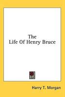 The Life Of Henry Bruce