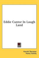 Eddie Cantor in Laugh Land