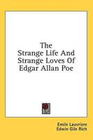 The Strange Life and Strange Loves of Edgar Allan Poe