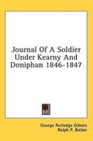 Journal Of A Soldier Under Kearny And Doniphan 1846-1847