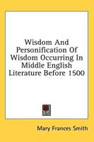 Wisdom and Personification of Wisdom Occurring in Middle English Literature Before 1500