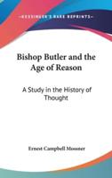 Bishop Butler and the Age of Reason