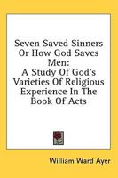 Seven Saved Sinners Or How God Saves Men