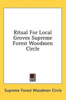 Ritual for Local Groves Supreme Forest Woodmen Circle