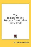 The Indians Of The Western Great Lakes 1615-1760