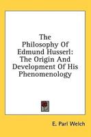 The Philosophy Of Edmund Husserl