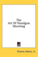 The Art of Handgun Shooting