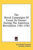 The Naval Campaigns Of Count De Grasse