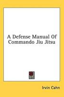 A Defense Manual Of Commando Jiu Jitsu