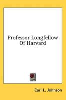 Professor Longfellow Of Harvard