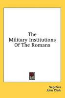 The Military Institutions of the Romans
