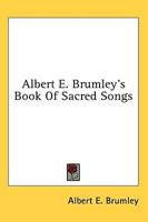 Albert E. Brumley's Book Of Sacred Songs