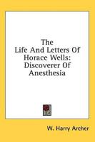The Life and Letters of Horace Wells