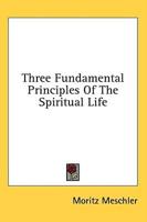 Three Fundamental Principles Of The Spiritual Life