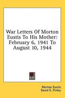 War Letters of Morton Eustis to His Mother