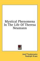 Mystical Phenomena In The Life Of Theresa Neumann