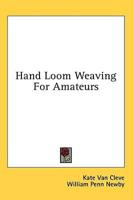 Hand Loom Weaving For Amateurs