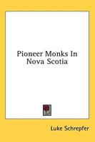Pioneer Monks In Nova Scotia