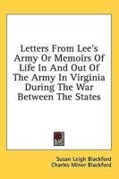 Letters from Lee's Army or Memoirs of Life in and Out of the Army in Virginia During the War Between the States