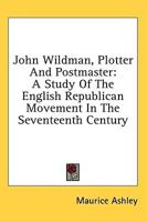 John Wildman, Plotter And Postmaster
