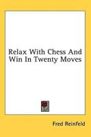 Relax With Chess And Win In Twenty Moves