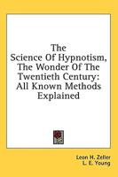 The Science Of Hypnotism, The Wonder Of The Twentieth Century