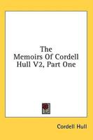 The Memoirs Of Cordell Hull V2, Part One