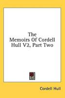 The Memoirs Of Cordell Hull V2, Part Two