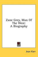 Zane Grey, Man Of The West