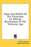 Ideas And Beliefs Of The Victorians